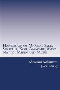 Handbook of Making Sake, Shochu, Koji, Amazake, Miso, Natto, Mirin and More