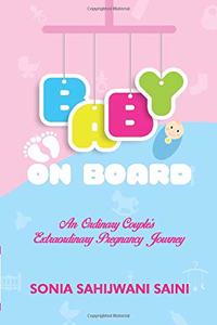 BABY ON BOARD - An Ordinary Couples's Extraordinary Pregnancy Journey