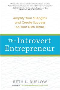 Introvert Entrepreneur: Amplify Your Strengths and Create Success on Your Own Terms