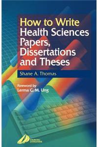 How to Write Health Sciences Papers, Dissertations and Theses