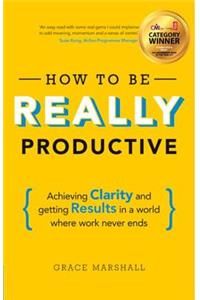 How To Be REALLY Productive