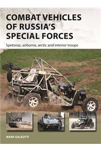 Combat Vehicles of Russia's Special Forces: Spetsnaz, Airborne, Arctic and Interior Troops