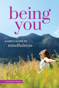 Being You: A Girl's Guide to Mindfulness