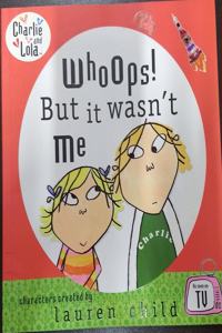 Charlie and Lola: Whoops! But it Wasn't Me