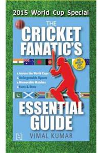 The Cricket Fanatic's Essential
Guide