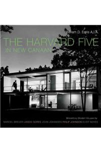 Harvard Five in New Canaan: Midcentury Modern Houses by Marcel Breuer, Landis Gores, John Johansen, Philip Johnson, Eliot Noyes &amp; Others