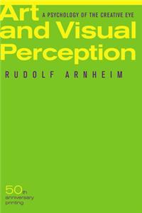 Art and Visual Perception, Second Edition: A Psychology of the Creative Eye