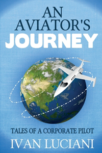 Aviator's Journey: Tales of a Corporate Pilot