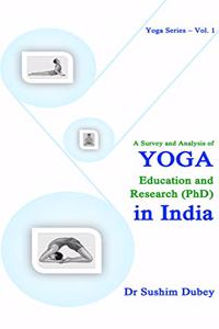 A Survey and Analysis of Yoga : Education and Research (PhD) In India