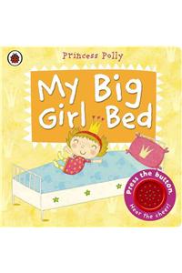 My Big Girl Bed: A Princess Polly book