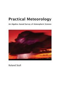 Practical Meteorology: An Algebra-based Survey of Atmospheric Science