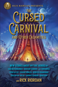 Rick Riordan Presents: Cursed Carnival and Other Calamities: New Stories about Mythic Heroes