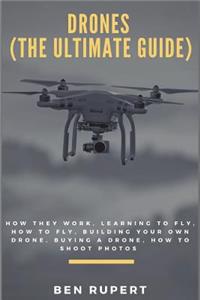 Drones (the Ultimate Guide)