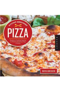 Kitchen Workshop: Pizza: Hands-On Cooking Lessons for Making Amazing Pizza at Home