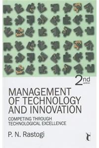 Management of Technology and Innovation: Competing Through Technological Excellence