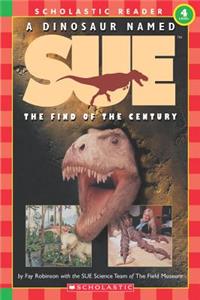 Dinosaur Named Sue: The Find of the Century (Scholastic Reader, Level 4)