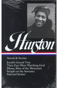 Zora Neale Hurston: Novels & Stories (LOA #74): Jonah's Gourd Vine / Their Eyes Were Watching God / Moses, Man of the Mountain / Seraph on the Suwanee / Stories