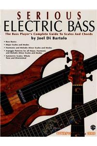 Serious Electric Bass: The Bass Player's Complete Guide to Scales and Chords