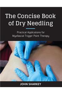 Concise Book of Dry Needling: A Practitioner's Guide to Myofascial Trigger Point Applications