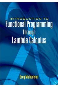 Introduction to Functional Programming Through Lambda Calculus