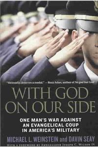 With God on Our Side: One Man's War Against an Evangelical Coup in America's Military: One Man's War Against an Evangelical Coup in America's Military