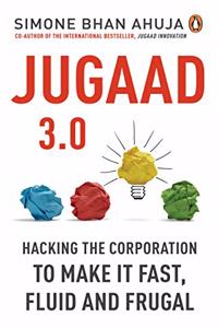 Jugaad 3.0: Hacking the Corporation to make it fast, fluid and frugal