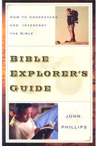 Bible Explorer`s Guide - How to Understand and Interpret the Bible