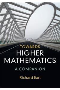 Towards Higher Mathematics: A Companion