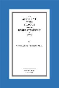 Account Of The Plague Which Raged At Moscow In 1771