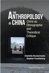 Anthropology of China, The: China as Ethnographic and Theoretical Critique