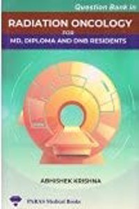 Question Bank In Radiation Oncology 1st Edition For MD, Diploma And DNB Residents