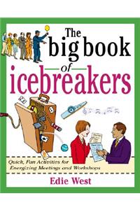 Big Book of Icebreakers: Quick, Fun Activities for Energizing Meetings and Workshops