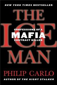 The Ice Man: Confessions of a Mafia Contract Killer