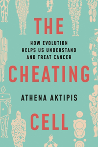 Cheating Cell: How Evolution Helps Us Understand and Treat Cancer