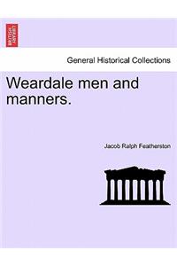 Weardale men and manners.