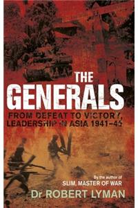 Generals: From Defeat to Victory, Leadership in Asia 1941-1945