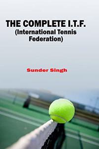 The Complete I.T.F. (International Tennis Federation)