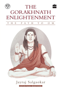 Gorakhnath Enlightenment: The Path to Om