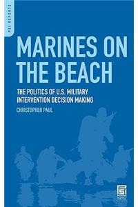 Marines on the Beach: The Politics of U.S. Military Intervention Decision Making