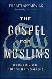 Gospel for Muslims: An Encouragement to Share Christ with Confidence