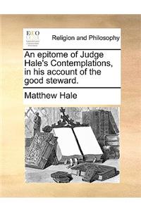 An Epitome of Judge Hale's Contemplations, in His Account of the Good Steward.