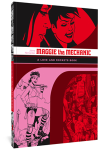 Love and Rockets: Maggie the Mechanic: A Love and Rockets Book