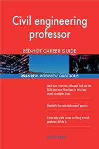 Civil engineering professor RED-HOT Career Guide; 2546 REAL Interview Questions