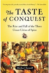 Taste of Conquest: The Rise and Fall of the Three Great Cities of Spice