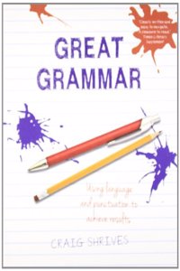 Great Grammar  :  Using Language and Punctuation  to achieve results