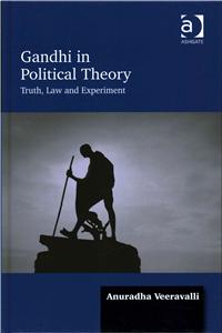 Gandhi in Political Theory: Truth, Law and Experiment