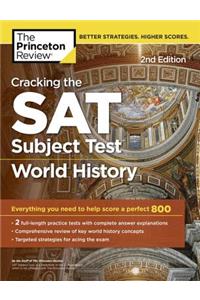 Cracking the SAT Subject Test in World History, 2nd Edition: Everything You Need to Help Score a Perfect 800: Everything You Need to Help Score a Perfect 800