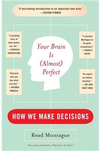 Your Brain Is (Almost) Perfect: How We Make Decisions