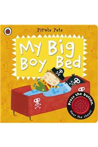 My Big Boy Bed: A Pirate Pete book