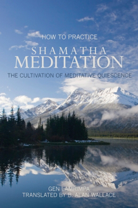 How to Practice Shamatha Meditation: The Cultivation of Meditative Quiescence